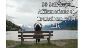 20 Self-Love Affirmations to Transform your Life.
