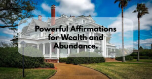 Powerful Affirmations for Wealth and Abundance
